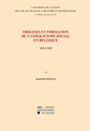 Origines et formation du catholicisme social en Belgique 1842-1909
