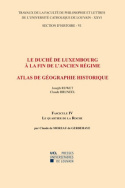 Le duché de Luxembourg à la fin de l’Ancien Régime. Atlas de géographie historique. Le quartier de La Roche