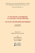 Le duché de Luxembourg à la fin de l'Ancien Régime. Atlas de géographie historique. Terres franches wallonnes