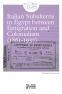 Italian Subalterns in Egypt between Emigration and Colonialism (1861-1937)